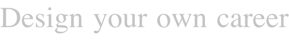 Design your own career